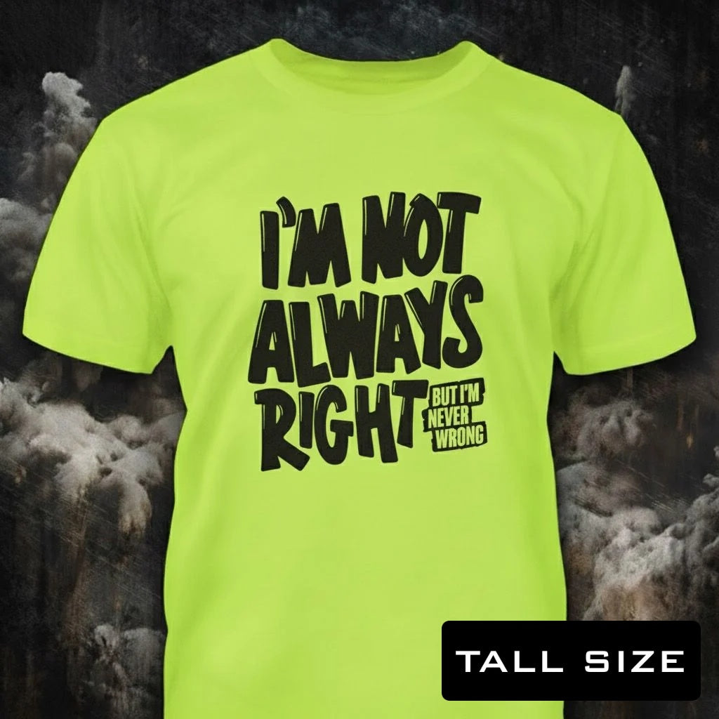 I'm Never Wrong distressed graphic men's tall T-shirt in green — funny dad graphic — Reborn XII