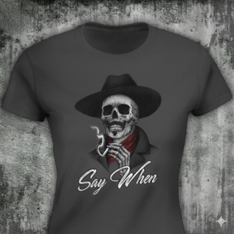Say When distressed graphic women's T-shirt in black — distressed Western cowboy graphic — Reborn XII
